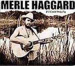 Merle Haggard (cd 2004) - If I Could Only Fly Record