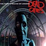 Future Sound Of London (cd 1996) - Dead Cities CD