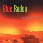 Blue Rodeo (cd 1995) - Nowhere To Here Album